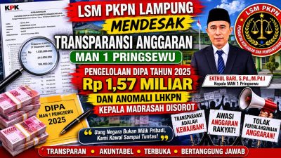 LSM PKPN Lampung Desak Transparansi Anggaran MAN 1 Pringsewu: Dugaan Korupsi Pengelolaan DIPA Rp1,57 Miliar dan Anomali LHKPN Kepala Madrasah Disorot