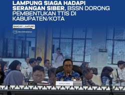 Pemprov Lampung dan BSSN Gelar Asistensi TTIS dan Bimtek Penanganan Insiden Siber