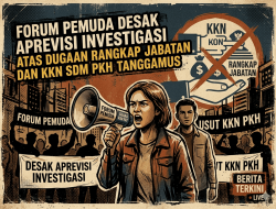 FORUM PEMUDA DESAK APREVISI INVESTIGASI ATAS DUGAAN RANGKAP JABATAN DAN KKN SDM PKH TANGGAMUS