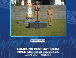 Realisasi Investasi Provinsi Lampung Tahun 2025 Capai Rp15,2 Triliun